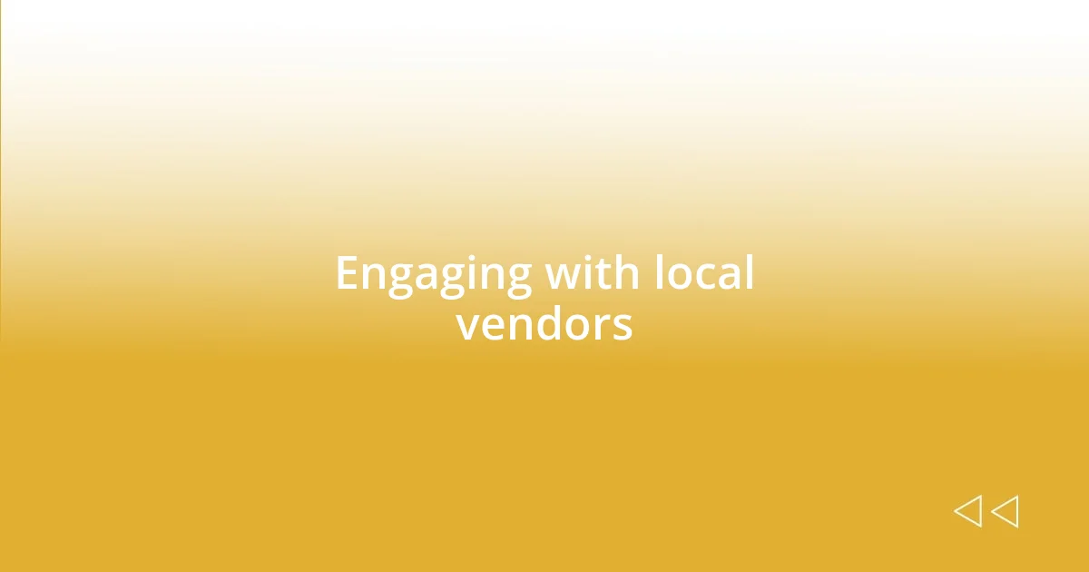 Engaging with local vendors