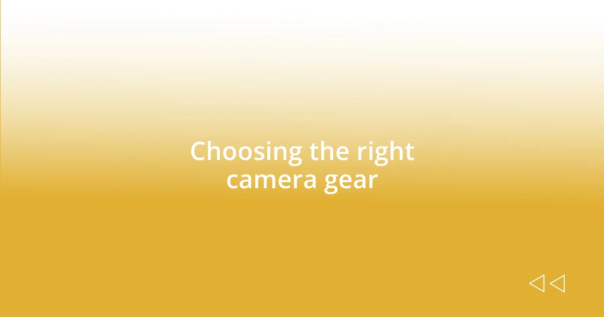 Choosing the right camera gear