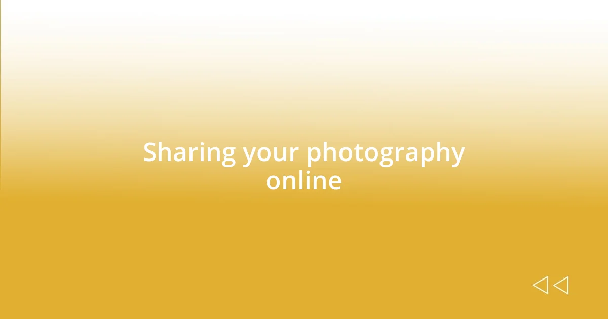 Sharing your photography online