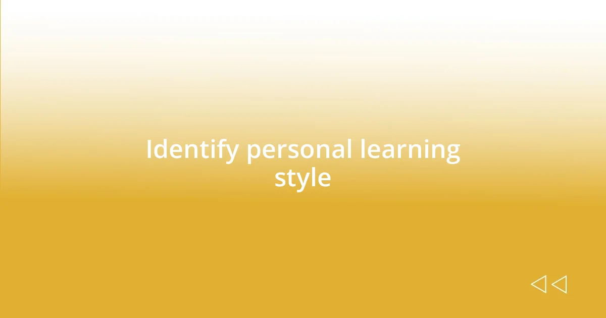 Identify personal learning style