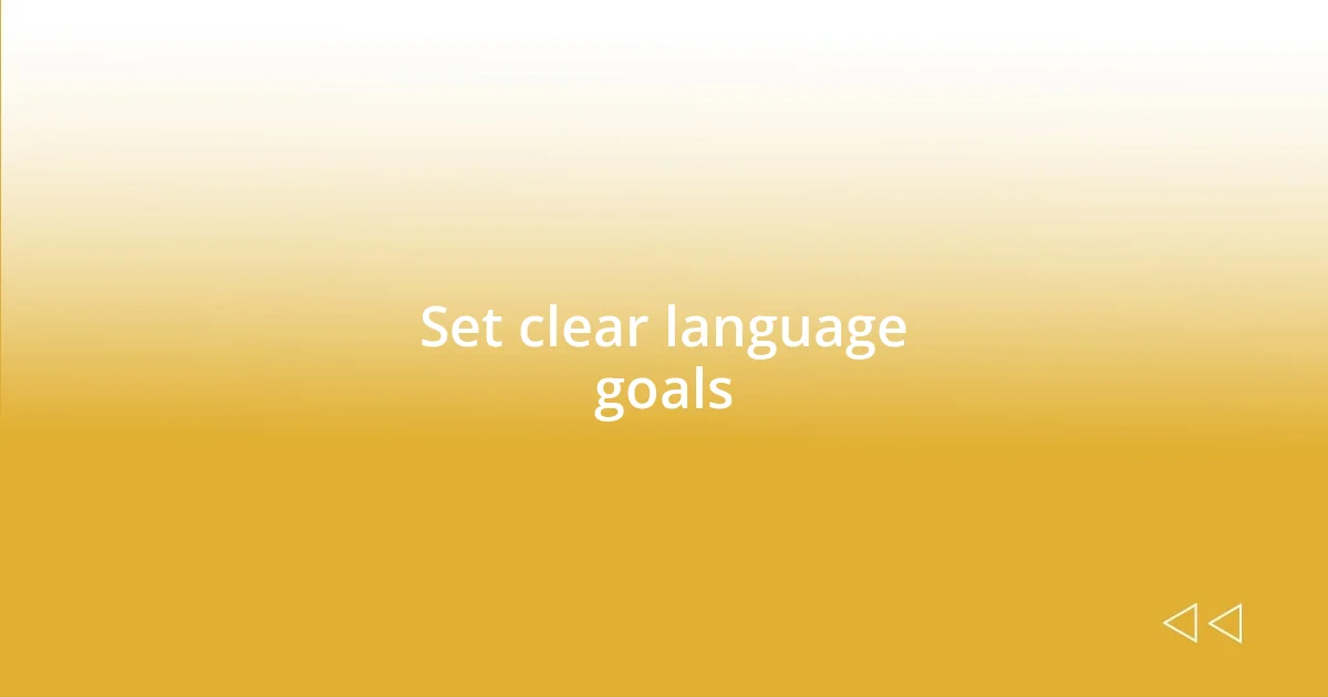 Set clear language goals