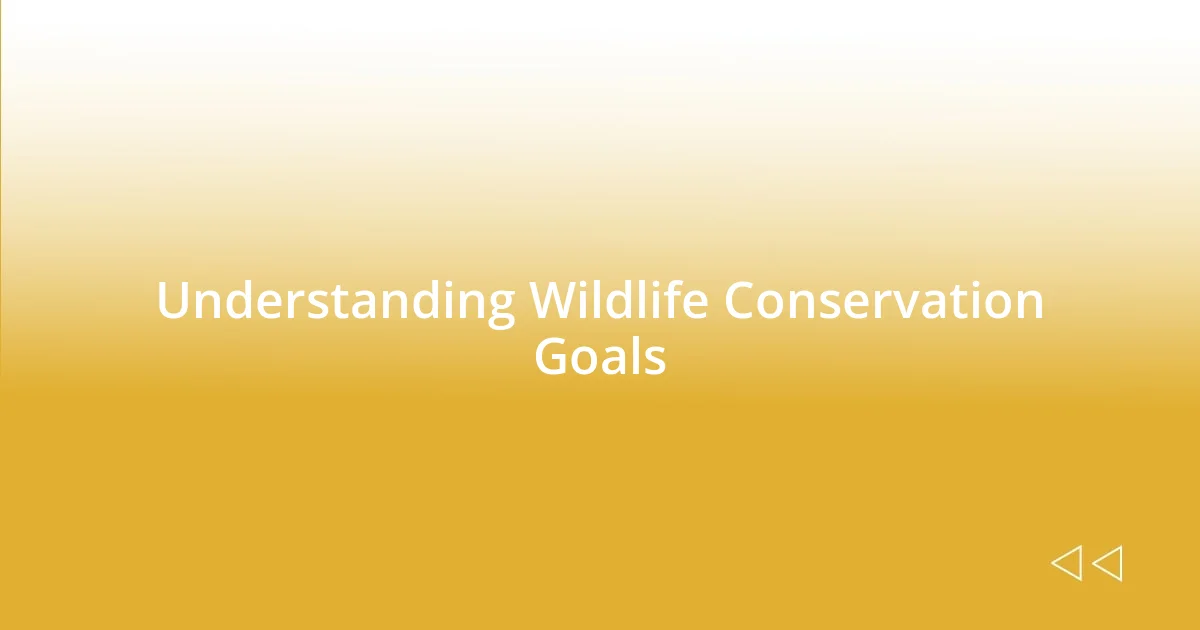 Understanding Wildlife Conservation Goals