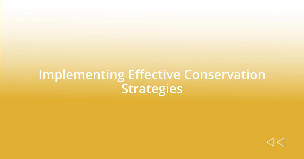 Implementing Effective Conservation Strategies