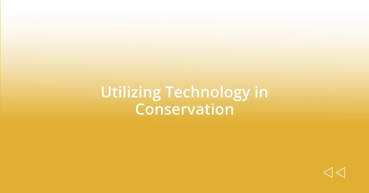 Utilizing Technology in Conservation