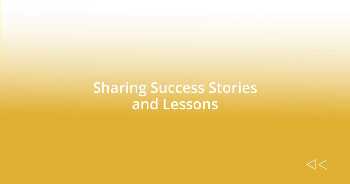 Sharing Success Stories and Lessons