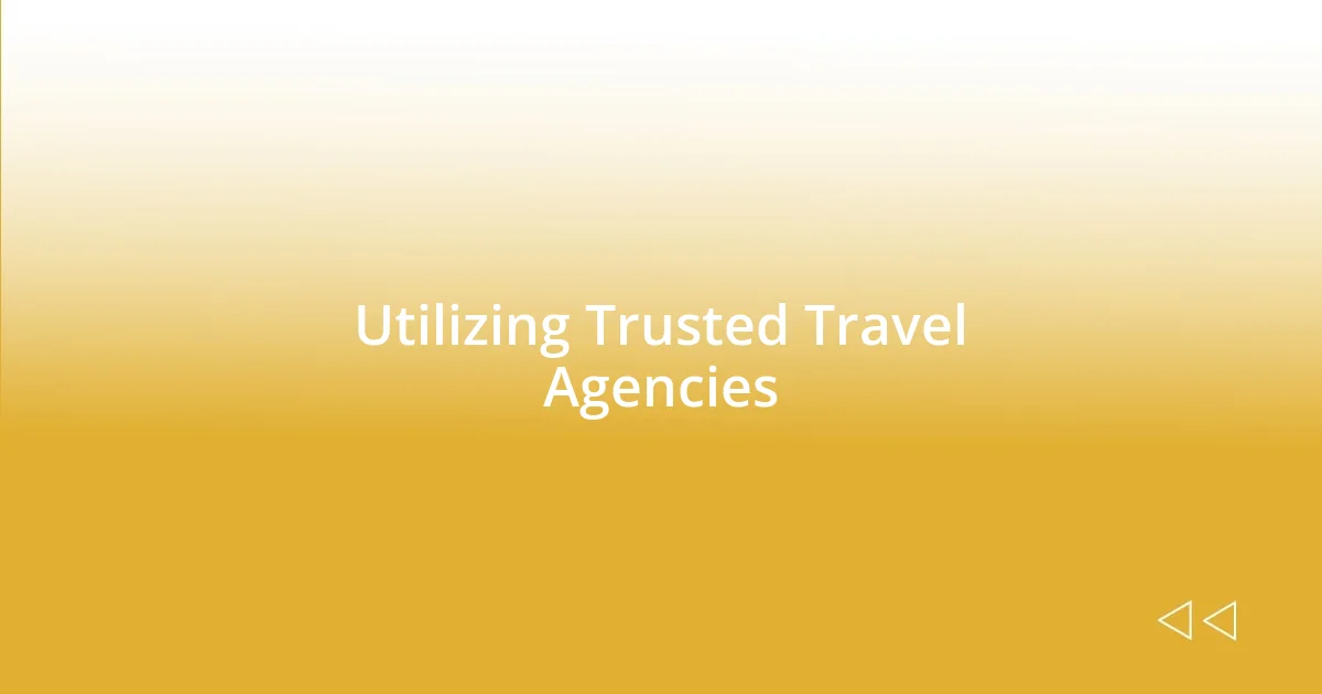 Utilizing Trusted Travel Agencies