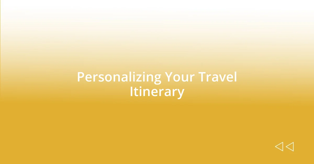 Personalizing Your Travel Itinerary